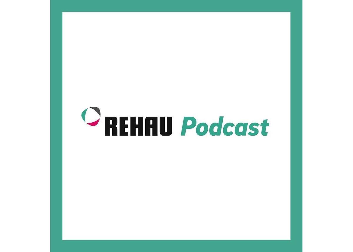 REHAU Podcast : l'épisode est en ligne